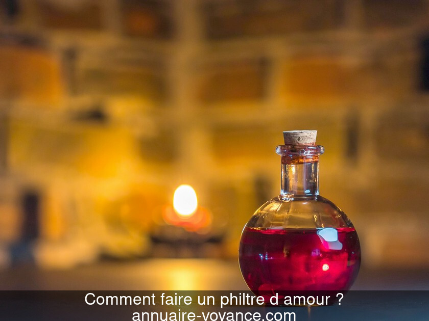 Comment faire un philtre d'amour ?