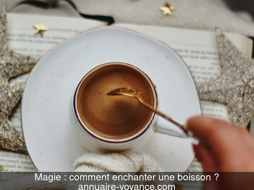 Magie : comment enchanter une boisson ?