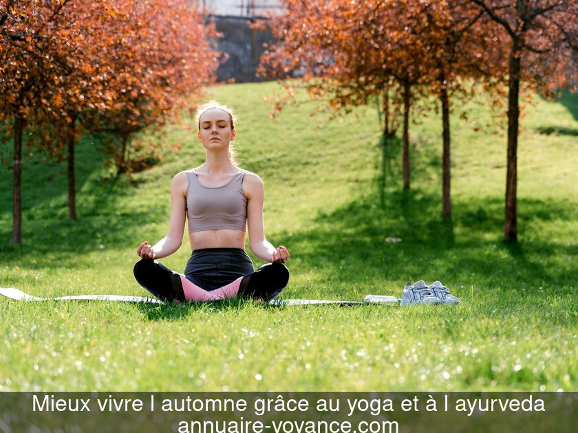 Mieux vivre l'automne grâce au yoga et à l'ayurveda